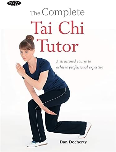 The Complete Tai Chi Tutor: A structured course to achieve professional expertise (The Gaia Complete Tutor)