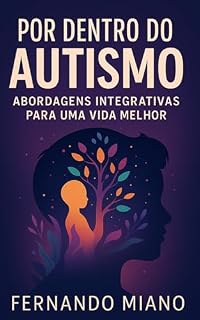 Livro Por Dentro do Autismo: Abordagens Integrativas para uma Vida Melhor