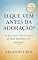 Livro O QUE VEM ANTES DA ADORAÇÃO?: O Rei está voltando, estaja preparando!