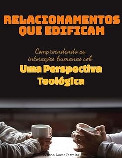 Livro Relacionamentos que Edificam: Uma Perspectiva Teológica