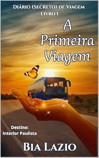 Livro A Primeira Viagem: Destino: Interior Paulista (Diário (Secreto) de Viagem Livro 1)
