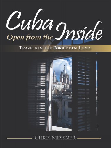 Cuba Open from the Inside: Travels in the forbidden land by Chris Messner
