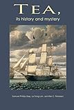 Tea: Its history and mystery by