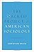 The Sacred Project of American Sociology