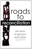 Roads to Reconciliation, Skaar, Elin and Gloppen, Siri, 0739109049