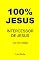 Livro 100% JESUS: INTERCESSOR DE JESUS (Um livro cristão 4)