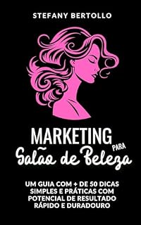Livro Marketing para Salão de Beleza: Descubra o segredo dos maiores salões de beleza do mundo e venda mais!