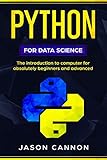 python for data science : the introduction to computer for absolutely beginners and advanced by Jason Cannon