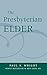 The Presbyterian Elder, Newly Revised by Paul S. Wright