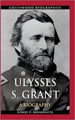 Ulysses S Grant A Biography Greenwood Biographies Broadwater Robert P 9780313392559 Amazon Com Books