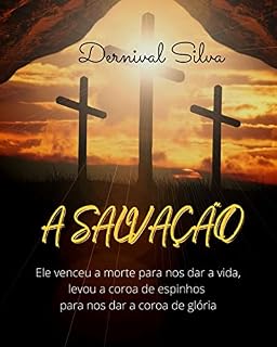 Livro A SALVAÇÃO: Ele venceu a morte para nos dar a vida