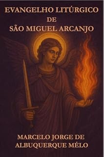 Livro Evangelho Litúrgico de São Miguel Arcanjo: Trilogia da Chama e do Verbo