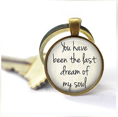 Charles Dickens - You Have Been The Last Dream Of My Soul - Romantic Gift - A Tale of Two Cities Quote - Literature Quote - Book Quote - Key Chain
