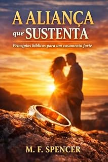 Livro A Aliança que Sustenta: Princípios bíblicos para um casamento forte
