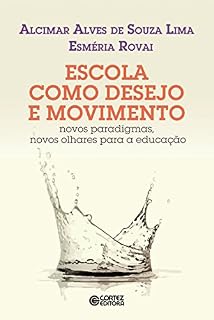 Livro Escola como desejo e movimento: Novos paradigmas, novos olhares para a educação