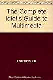 Image de The Complete Idiot's Guide to Multimedia/Book and Cd-Rom