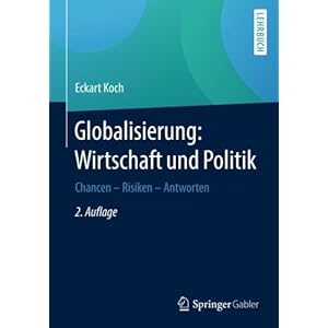 Globalisierung: Wirtschaft und Politik: Chancen – Risiken – Antworten (German Edition)