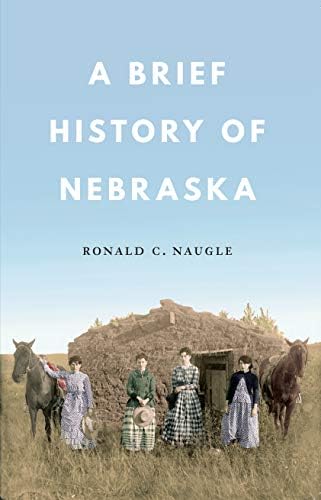 Nebraska: An Illustrated History, Second Edition (Great Plains