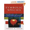 The Symbolic Species: The Co-evolution of Language and the Brain