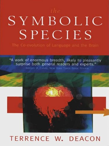 Download The Symbolic Species: The Co-evolution of Language and the Brain (English Edition) PDF