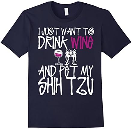 Men's I Just Want To Drink Wine And Pet My Shih Tzu Dog TShirt Medium Navy