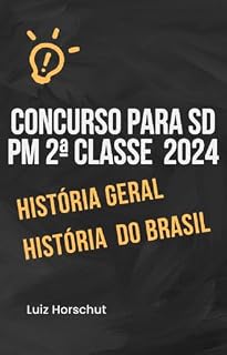 Livro Apostila de História Geral e do Brasil: Concurso Sd 2º Classe 2024 (Concurso Sd 2º Classe / 2024)