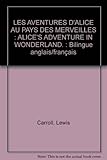 LES AVENTURES D'ALICE AU PAYS DES MERVEILLES : ALICE'S ADVENTURE IN WONDERLAND. : Bilingue anglais/f by 
