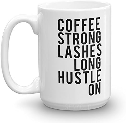 COFFEE STRONG LASHES LONG HUSTLE ON Coffee Mug 15 ounces. Mug for Women with Girl Boss Quote (Black Letters, 15 oz)