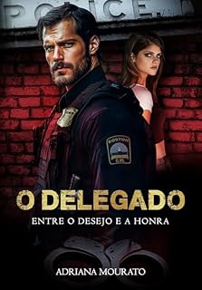 Livro O DELEGADO: Entre o Desejo e a Honra