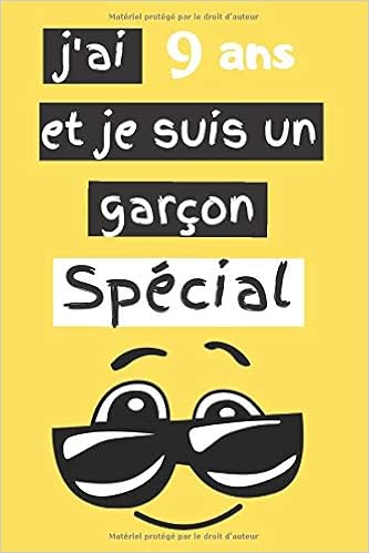 J Ai 9 Ans Et Je Suis Un Garcon Special Carnet Intime Pour Garcon De 9 Ans Idee Cadeau Pour Garcon De 9 Ans 120 Pages Format A5 Couverture Brillante French