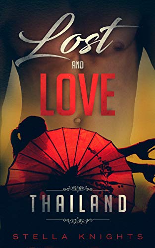 Lost and Love: Thailand: Book One of the Lost and Love Series by [Knights, Stella]