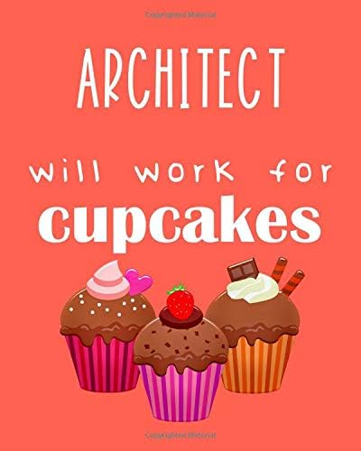 Architect - will work for cupcakes: Calendar 2019, Monthly & Weekly Planner Jan. - Dec. 2019 Paperback – 10 Dec 2018