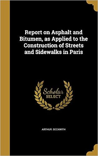 Report on Asphalt and Bitumen, as Applied to the Construction of Streets and Sidewalks in Paris