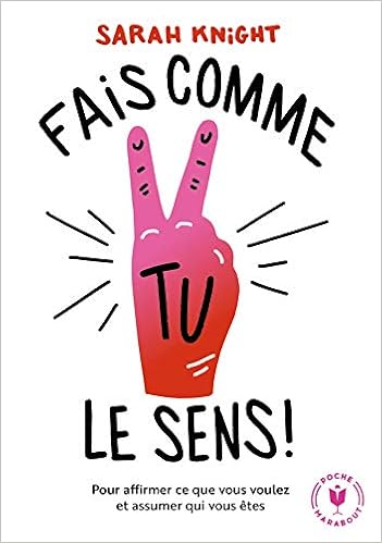 Fais Comme Tu Le Sens La Methode Pour Affirmer Ce Que L On Veut Et Assumer Qui L On Est Pour Affirmer Ce Que Vous Voulez Et Assumer Qui Vous Etes 31565 Amazon Co Uk