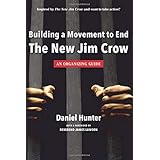 Building a Movement to End the New Jim Crow: an organizing guide