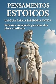 Livro PENSAMENTOS ESTOICOS: Um Guia para a Sabedoria Antiga Reflexões atemporais para uma vida plena e resiliente