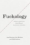 Fuckology: Critical Essays on John Money's Diagnostic Concepts by Lisa Downing, Iain Morland