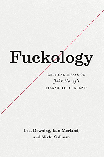 Fuckology: Critical Essays on John Money's Diagnostic Concepts by Lisa Downing