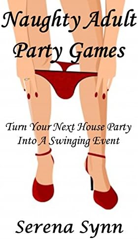 Naughty Adult Party Games: Turn Your House Party Into A Swinging Event