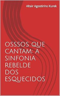 Livro OSSSOS QUE CANTAM: A SINFONIA REBELDE DOS ESQUECIDOS