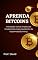 Livro APRENDA BITCOINS : Introdução clara e simples aos fundamentos mais importantes da criptomoedaCurrency.