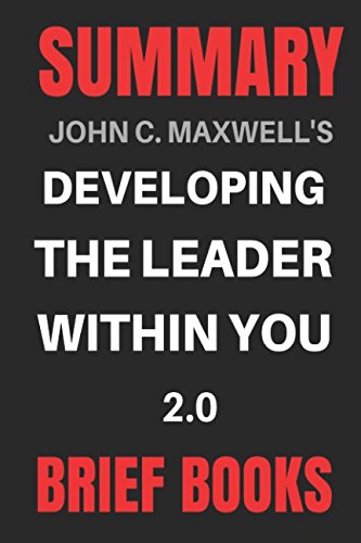 Summary: John C. Maxwell's Developing the Leader Within You 2.0