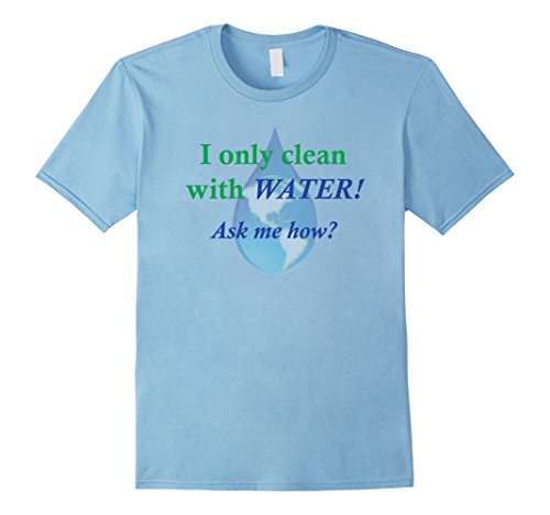 FunTees:  I only clean with water! T-Shirt - Male 2XL - Baby Blue
