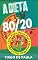 Livro A DIETA 80/20: Como Perder Peso Comendo Pizza: O Método (fácil) e Cientificamente Comprovado Para Emagrecer Sem Culpa, Sem Restrição e Sem Efeito Sanfona