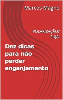 Livro Dez dicas para não perder enganjamento : POLARIZAÇÃO? FUJA!