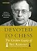 Devoted to Chess: The Creative Heritage of Yuri Razuvaev by Yuri Razuvaev, Vladimir Kramnik