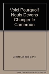 Voici pourquoi ! Nous devons changer le Cameroun