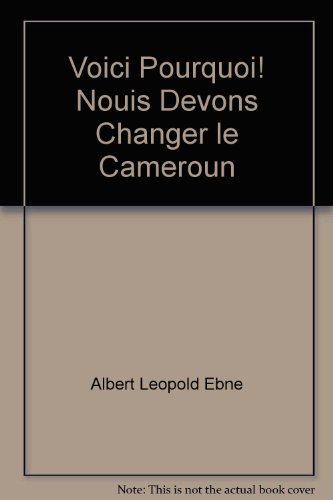 Voici pourquoi ! Nous devons changer le Cameroun