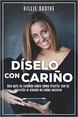 Livres Couvertures de Díselo con cariño: La guía completa sobre atención al cliente en los tiempos del cuidado al cliente (Español) Tapa blanda – 30 diciembre 2018