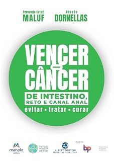 Livro Vencer o Câncer de Intestino, Reto e Canal Anal: Evitar, tratar, curar (COLEÇÃO VENCER O CÂNCER Livro 6)